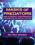 MASKS of PREDATORS: HOW To IDENTIFY PSYCHOPATHS & ANTISOCIALS and NOT be a VICTIM!