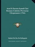 ACTA Et Decreta Synodi Cleri Romano-Catholici Provinciae Ultrajectensis (1764)