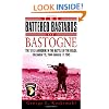 The Battered Bastards of Bastogne: The 101st Airborne and the Battle of the Bulge, December 19,1944-January 17,1945