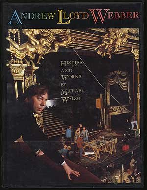 Andrew Lloyd Webber: His Life and Works