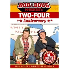 Bob and Doug Mckenzie's Two-Four Anniversary (True Hoser's Collectors Edition)