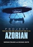 Project Azorian: The CIA and the Raising of K-129