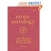Erotic Astrology: The Sex Secrets of Your Horoscope Revealed