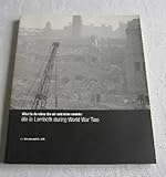What to do when the air raid siren sounds : life in Lambeth during World War Two