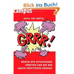 Grrr! Warum wir miteinander streiten und wie wir davon profitieren k�nnen