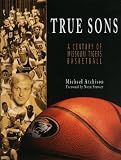 True Sons: A Century of Missouri Tigers Basketball