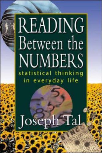 Reading Between the Numbers: Statistical Thinking in Everyday Life, by Joseph Tal