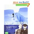Scott und Amundsen: Der t�dliche Wettlauf zum Pol
