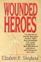 Wounded Heroes: The Secrets of Charles Spurgeon, Hudson Taylor, Amy Carmichael, C.S. Lewis, Isobel Kuhn, Ruth Bell Graham, and Others Who Triumphed over Pain