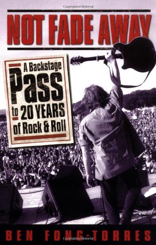 Not Fade Away: A Backstage Pass to 20 Years of Rock & Roll - Paperback