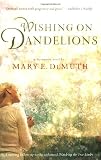 Wishing on Dandelions (Maranatha Series #2)