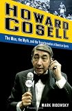 Howard Cosell: The Man, the Myth, and the Transformation of American Sports