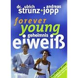 Forever Young - Geheimnis Eiwei�von "Ulrich Strunz"