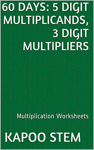 60 Multiplication Worksheets with 5-Digit Multiplicands, 3-Digit Multipliers: Math Practice Workbook (60 Days Math Multiplication Series 12)