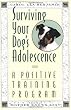 Surviving Your Dog's Adolescence: A Positive Training Program (Howell reference books)