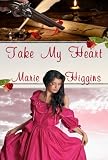 Take My Heart (Heroic Rogues Series)