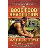 The Good Food Revolution: Growing Healthy Food, People, and Communities