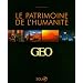 Le patrimoine de l'humanit� : 25 ans d'images GEO