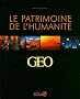 Le patrimoine de l'humanit� : 25 ans d'images GEO