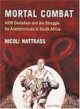 Mortal Combat: AIDS Denialism and the Struggle for Antiretrovirals in South Africa