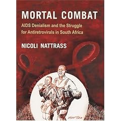 Mortal Combat: AIDS Denialism and the Struggle for Antiretrovirals in South Africa