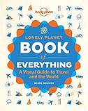The Lonely Planet book of everything : a visual guide to travel and the world