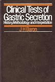 Clinical tests of gastric secretion : history, methodology and interpretation