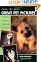 How to Take Great Pet Pictures: Recipes for Outstanding Results with Any Camera
