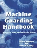 Machine Guarding Handbook: A Practical Guide to OSHA Compliance and Injury Prevention