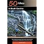 50 Hikes in South Carolina: Walks, Hikes & Backpacking Trips from the Lowcountry Shores to the Midlands to the Mountains & Rivers of the Upstate (Great Destinations)