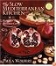 The Slow Mediterranean Kitchen: Recipes for the Passionate Cook
