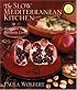 The Slow Mediterranean Kitchen: Recipes for the Passionate Cook