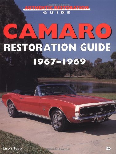 Camaro Restoration Guide, 1967-1969 (Motorbooks Workshop) Camaro Restoration Guide, 1967-1969 (Motorbooks Workshop)