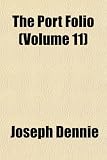 The Port Folio (Volume 11)