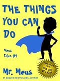 THE THINGS YOU CAN DO: A Childrens Story About Confidence in Dr. Seuss Style Rhyme (Meus Tales #4)