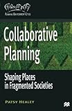Collaborative planning : shaping places in fragmented societies