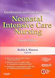Certification and Core Review for Neonatal Intensive Care Nursing, 4e (Watson, Certification and Core Review for Neonatal Intensive Care Nursing)