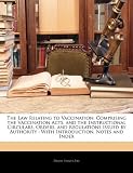 51fs05pVvoL. SL160  The Law Relating to Vaccination: Comprising the Vaccination Acts, and the Instructional Circulars, Orders, and Regulations Issued by Authority : With Introduction, Notes and Index