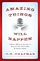 Amazing Things Will Happen: A Real-World Guide on Achieving Success and Happiness