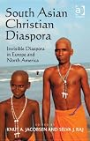 South Asian Christian diaspora : invisible diaspora in Europe and North America