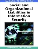 Handbook of Research on Social and Organizational Liabilities in Information Security (Handbook of Research On...)