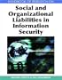 Handbook of Research on Social and Organizational Liabilities in Information Security (Handbook of Research On...)