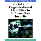 Handbook of Research on Social and Organizational Liabilities in Information Security (Handbook of Research On...)