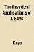 The Practical Applications of X-Rays