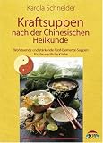 Kraftsuppen nach der Chinesischen Heilkunde. Wohltuende und st�rkende F�nf-Elemente-Suppen f�r die westliche K�che