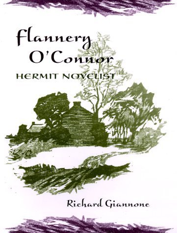 Flannery O'Connor, Hermit Novelist by Giannone, Richard (2000) Hardcover