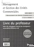 Revue Nathan technique  / Management et gestion de l'unité commerciale BTS MUC 1e et 2e années : Livre du professeur