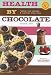 Health by Chocolate: Radical New Recipes 