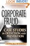 Corporate Fraud: Case Studies in Detection and Prevention