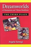 Dreamworlds of Shamanism and Tibetan Buddhism